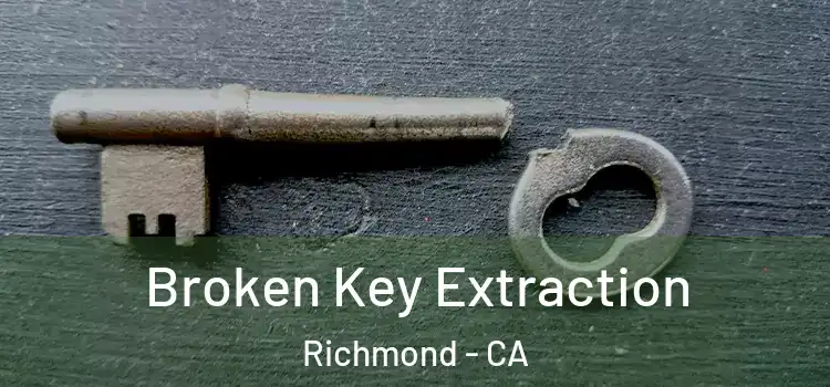 Broken Key Extraction Richmond - CA