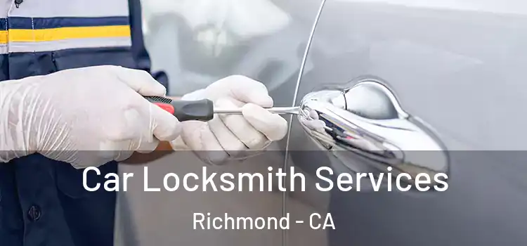 Car Locksmith Services Richmond - CA