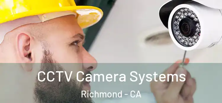 CCTV Camera Systems Richmond - CA