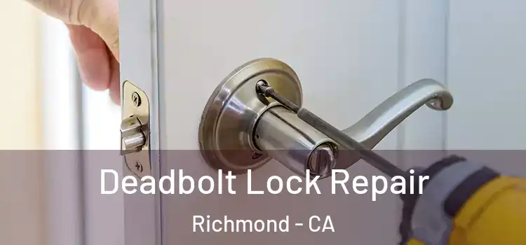Deadbolt Lock Repair Richmond - CA