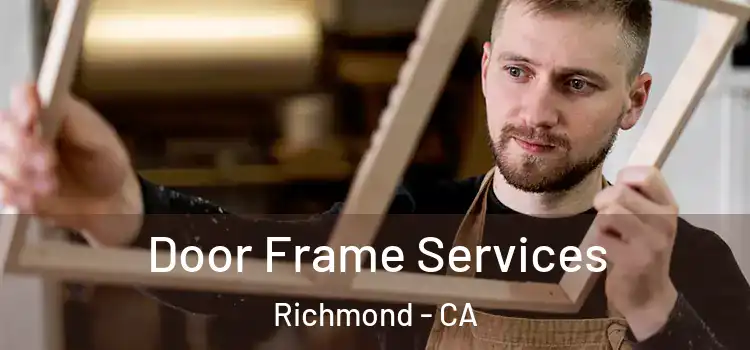  Door Frame Services Richmond - CA