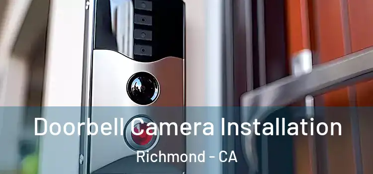  Doorbell Camera Installation Richmond - CA