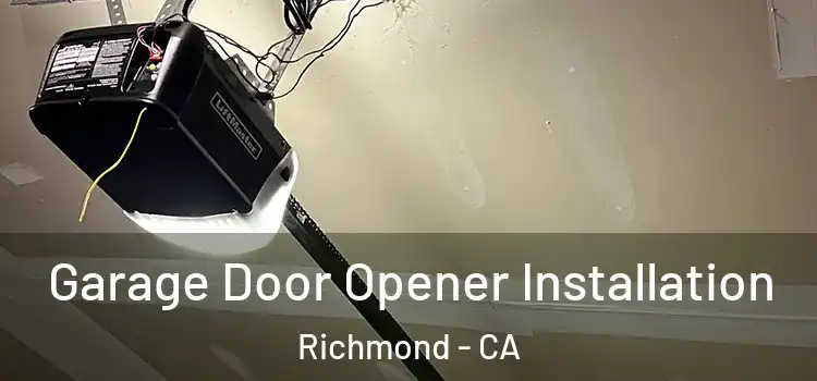  Garage Door Opener Installation Richmond - CA