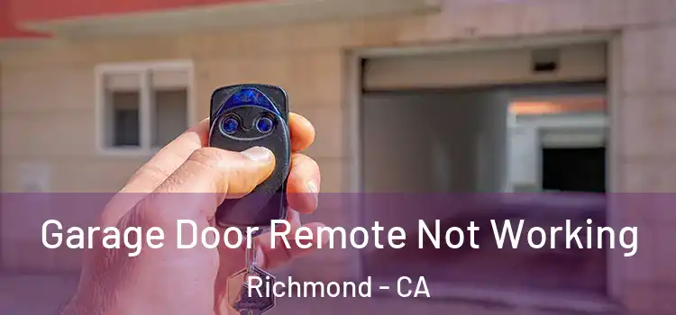  Garage Door Remote Not Working Richmond - CA