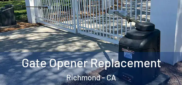 Gate Opener Replacement Richmond - CA