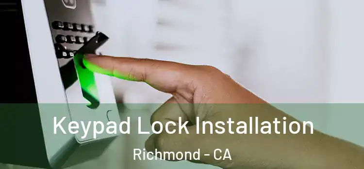  Keypad Lock Installation Richmond - CA
