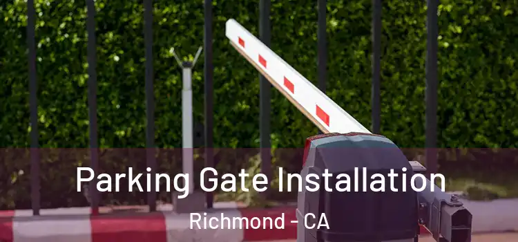  Parking Gate Installation Richmond - CA