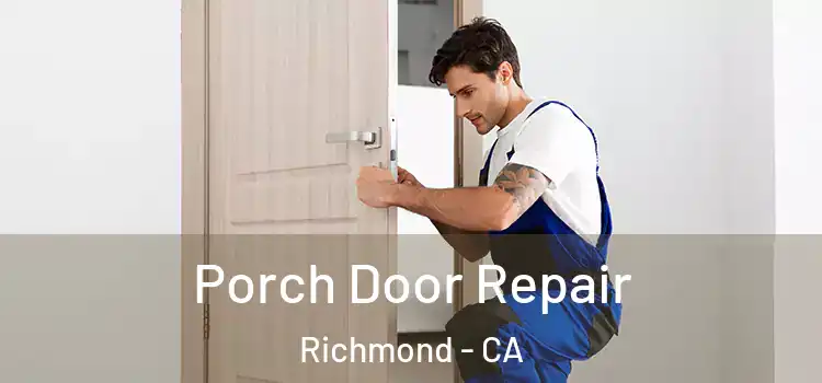  Porch Door Repair Richmond - CA