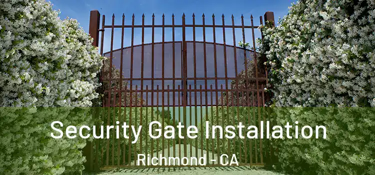 Security Gate Installation Richmond - CA
