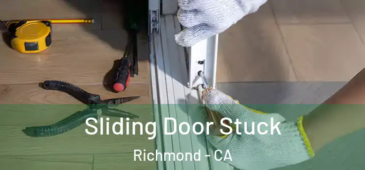  Sliding Door Stuck Richmond - CA